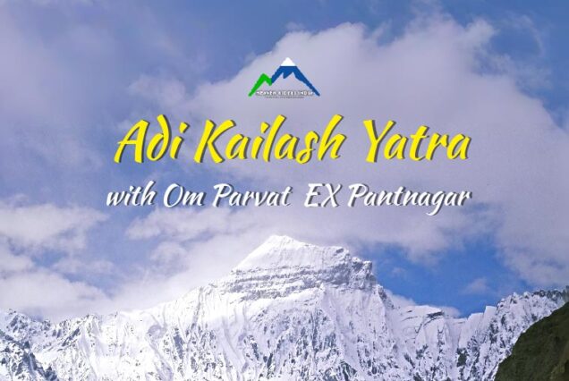Adi Kailash Yatra with Om Parvat EX Pantnagar